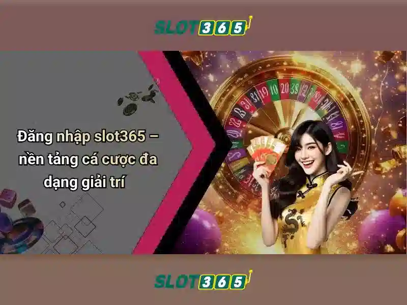 Slot365: Trải nghiệm chơi máy xèng trực tuyến tuyệt vời