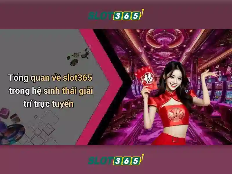 Slot365: Nền tảng máy đánh bạc trực tuyến đáng tin cậy