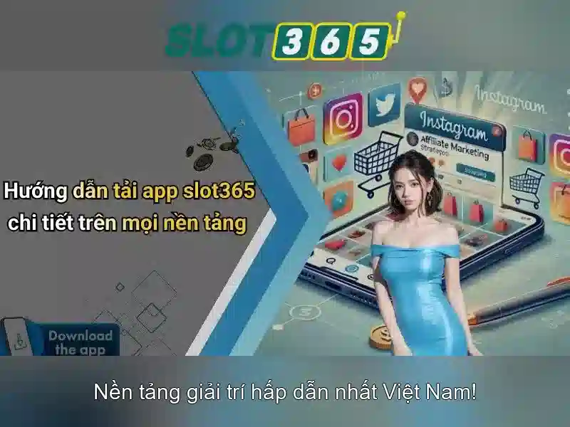 Slot365 - Trò chơi slots trực tuyến đáng tin cậy